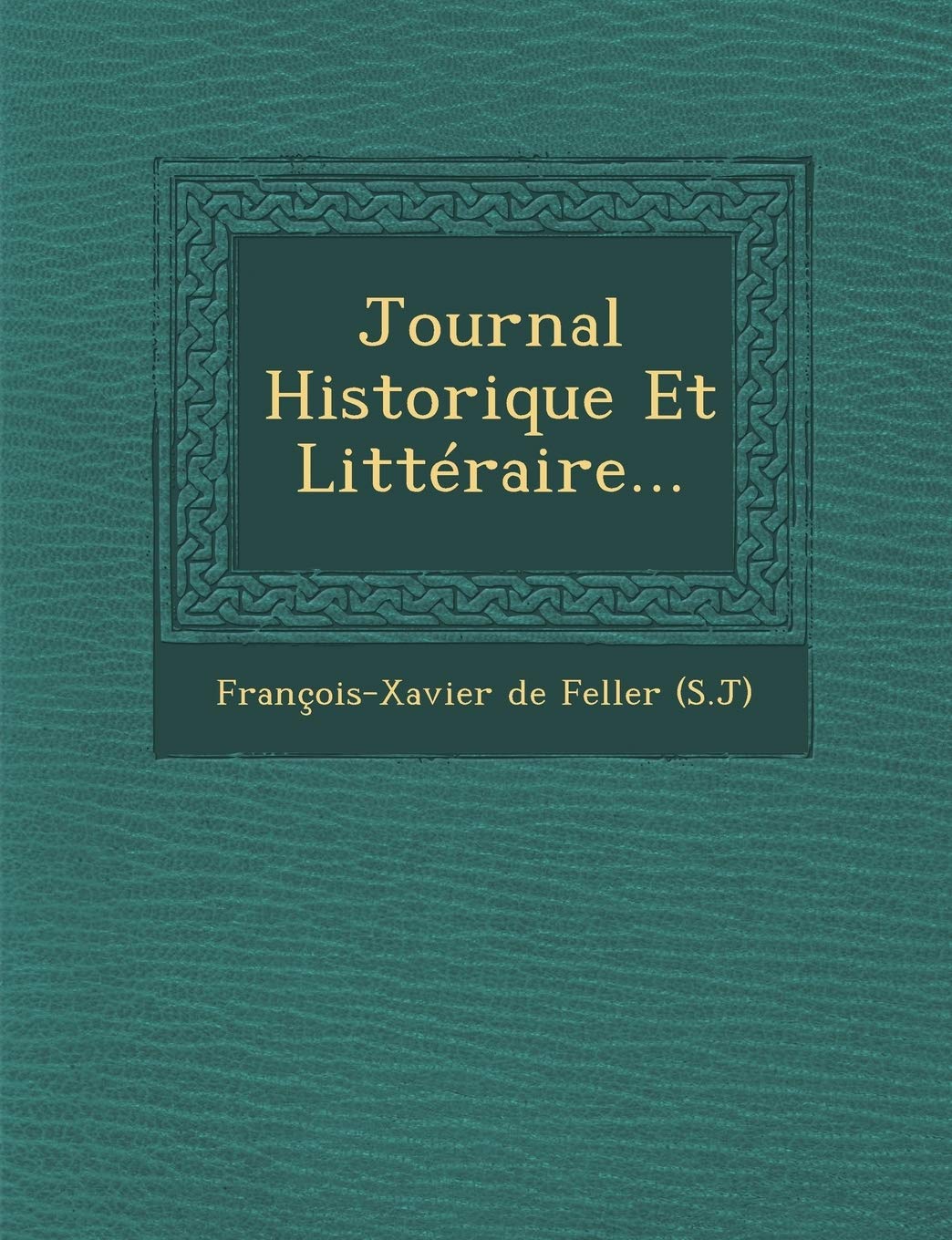 Journal Historique Et Litteraire... book