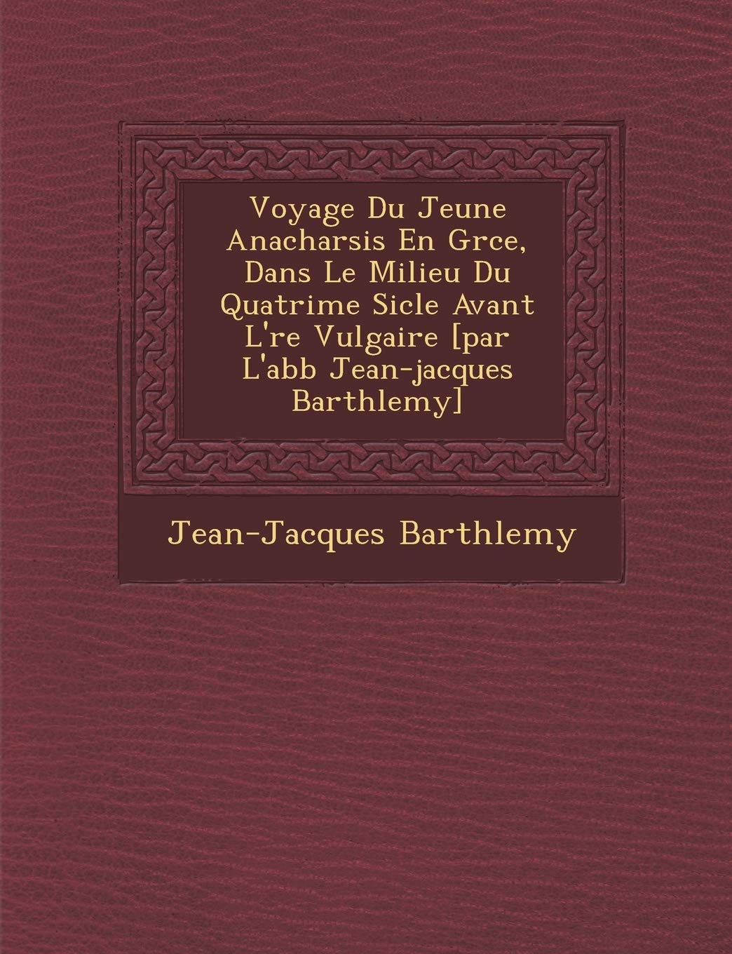 Voyage Du Jeune Anacharsis En Gr�ce, Dans Le Milieu Du Quatri�me Si�cle Avant L'�re Vulgaire book