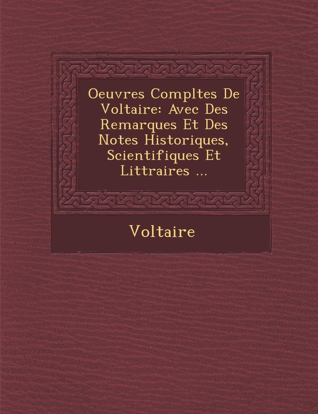 Oeuvres Completes de Voltaire: Avec Des Remarques Et Des Notes Historiques, Scientifiques Et Litt Raires ... book
