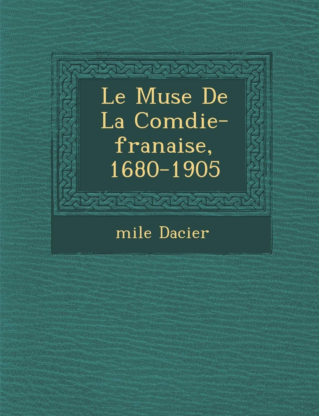Le Mus E de La Com Die-Fran Aise, 1680-1905 book