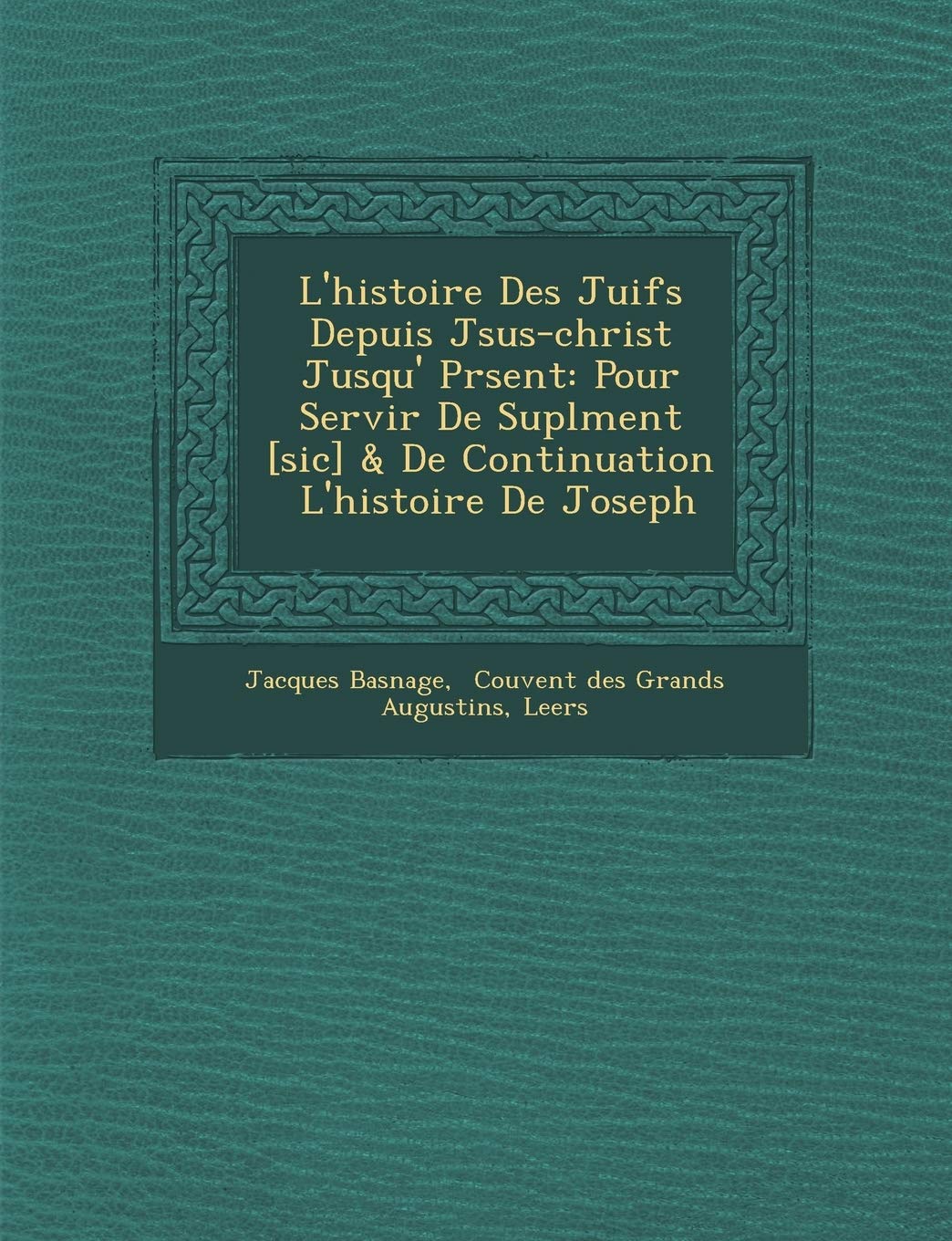 L'histoire Des Juifs Depuis J�sus-christ Jusqu'� Pr�sent: Pour Servir De Supl�ment & De Continuation � L'histoire De Joseph book