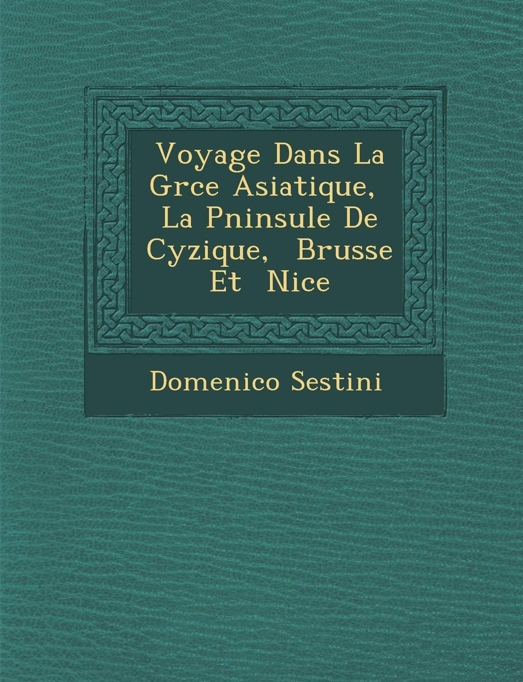 Voyage Dans La Gr Ce Asiatique, La P Ninsule de Cyzique, Brusse Et Nic E book