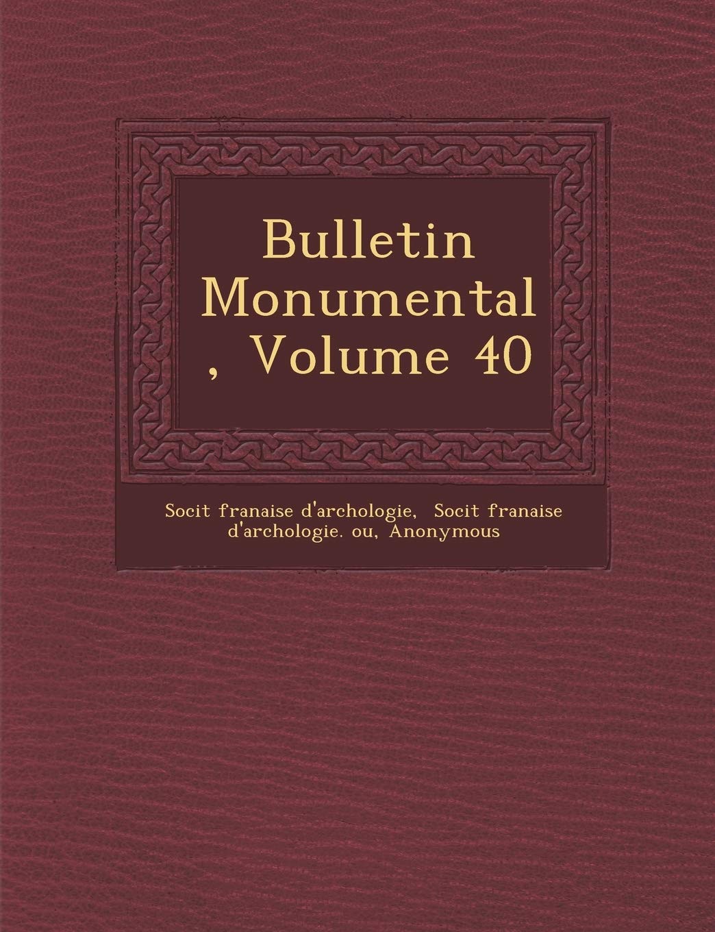 Bulletin Monumental, Volume 40 book
