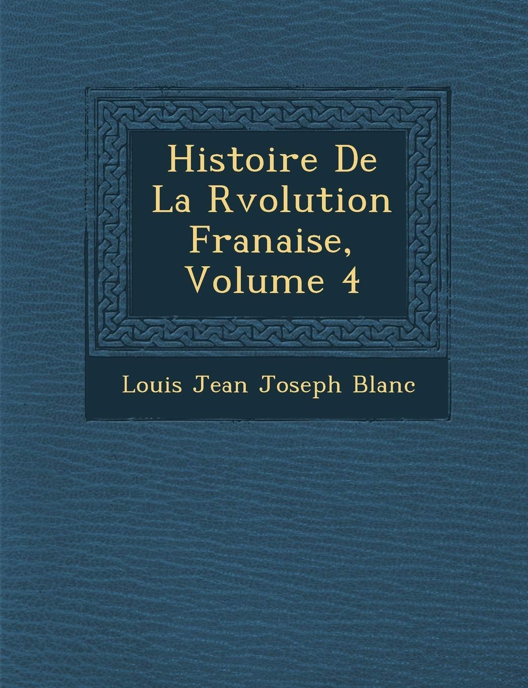 Histoire de La R Volution Fran Aise, Volume 4 book