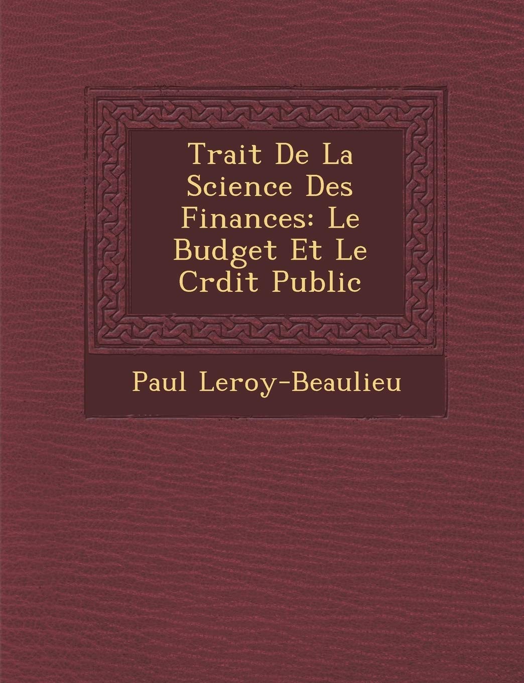 Trait de La Science Des Finances: Le Budget Et Le Cr Dit Public book