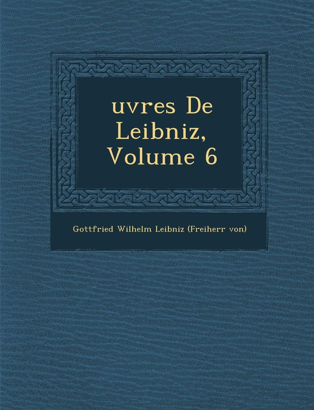 Uvres de Leibniz, Volume 6 book