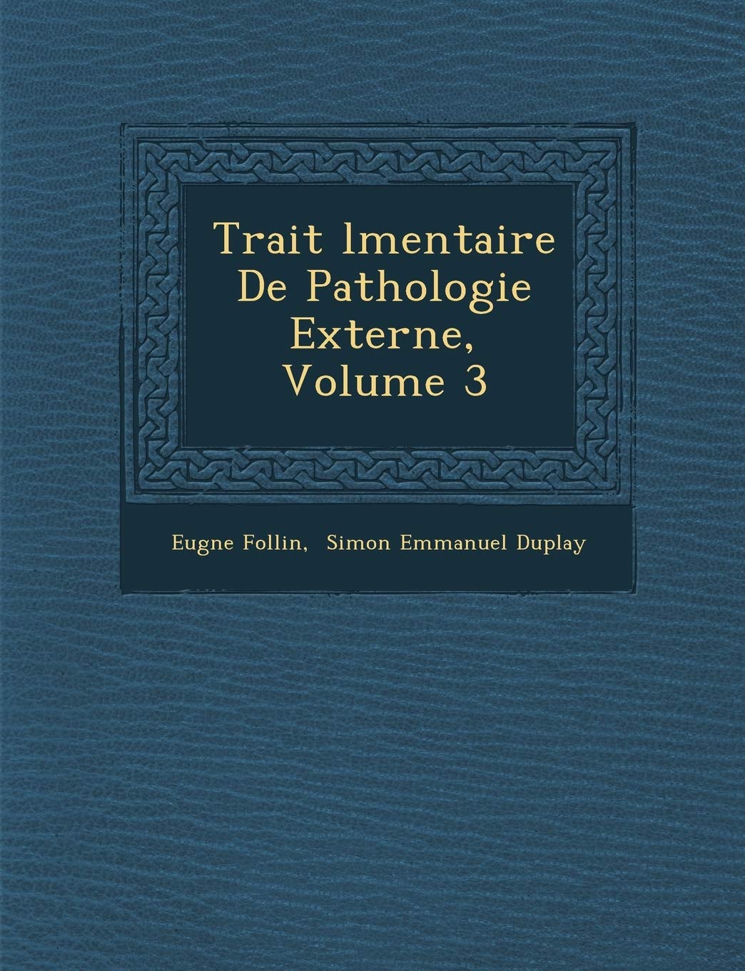 Trait� �l�mentaire De Pathologie Externe, Volume 3 book