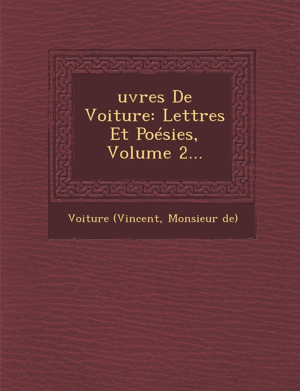 Ouevres de Voiture, Volume 2: Lettres Et Poesies book