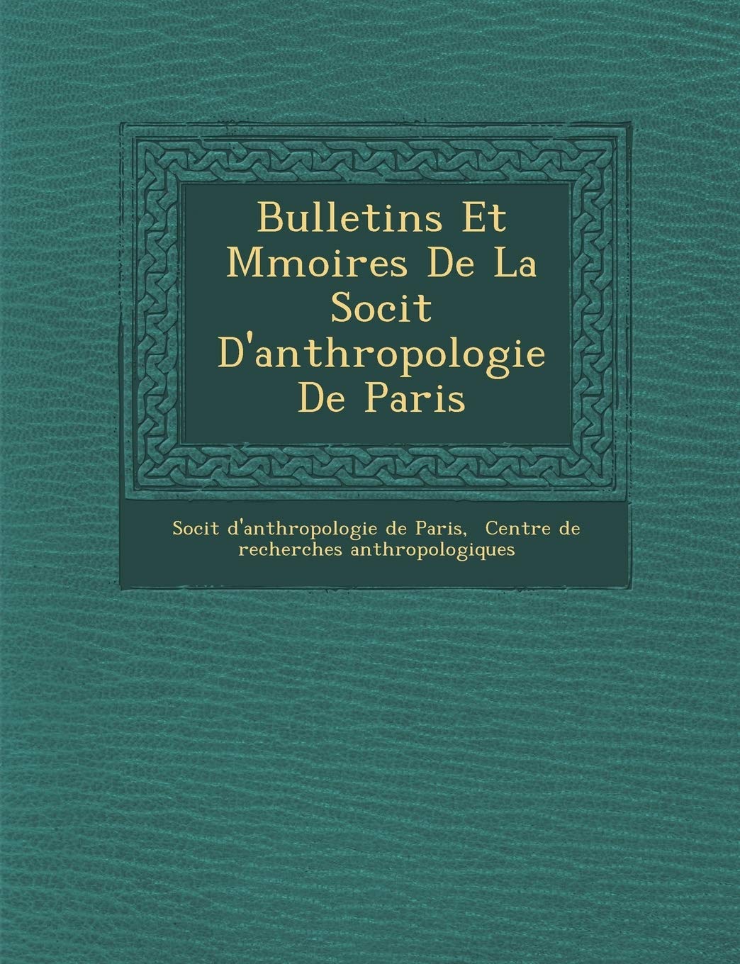 Bulletins Et M Moires de La Soci T D'Anthropologie de Paris book