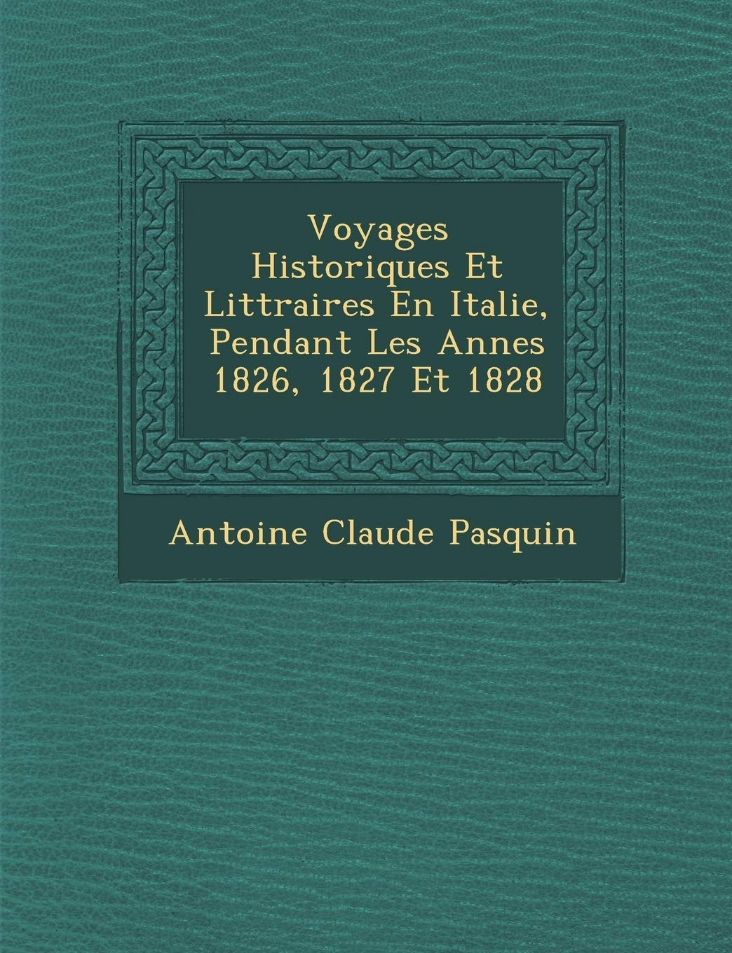 Voyages Historiques Et Litt Raires En Italie, Pendant Les Ann Es 1826, 1827 Et 1828 book