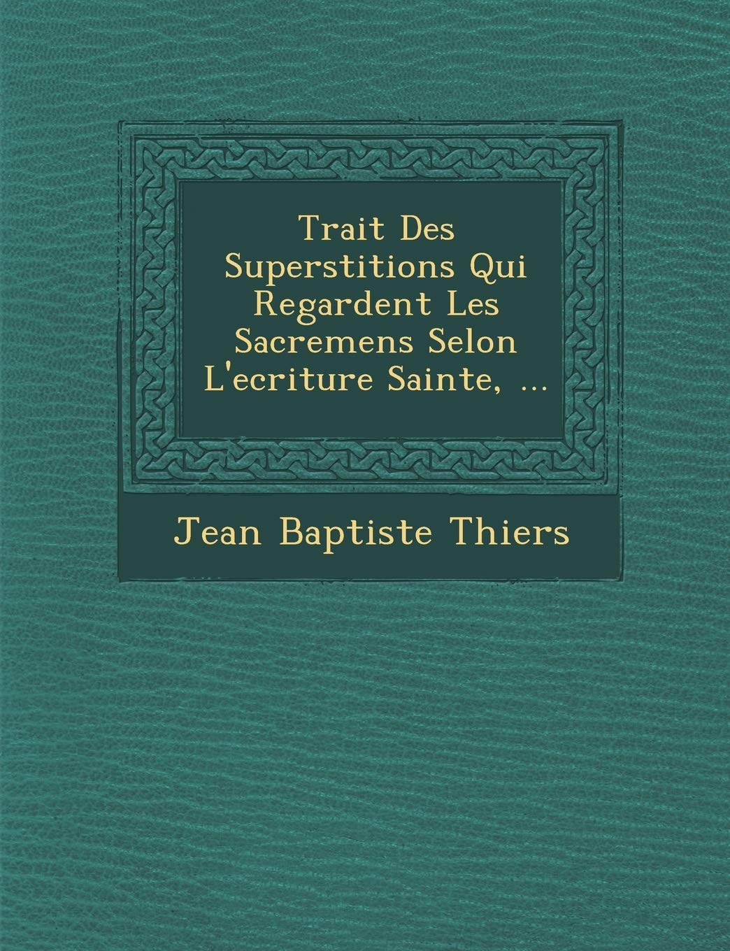 Trait Des Superstitions Qui Regardent Les Sacremens Selon L'Ecriture Sainte, ...: Lettres Et Poesies, Volume 2... book