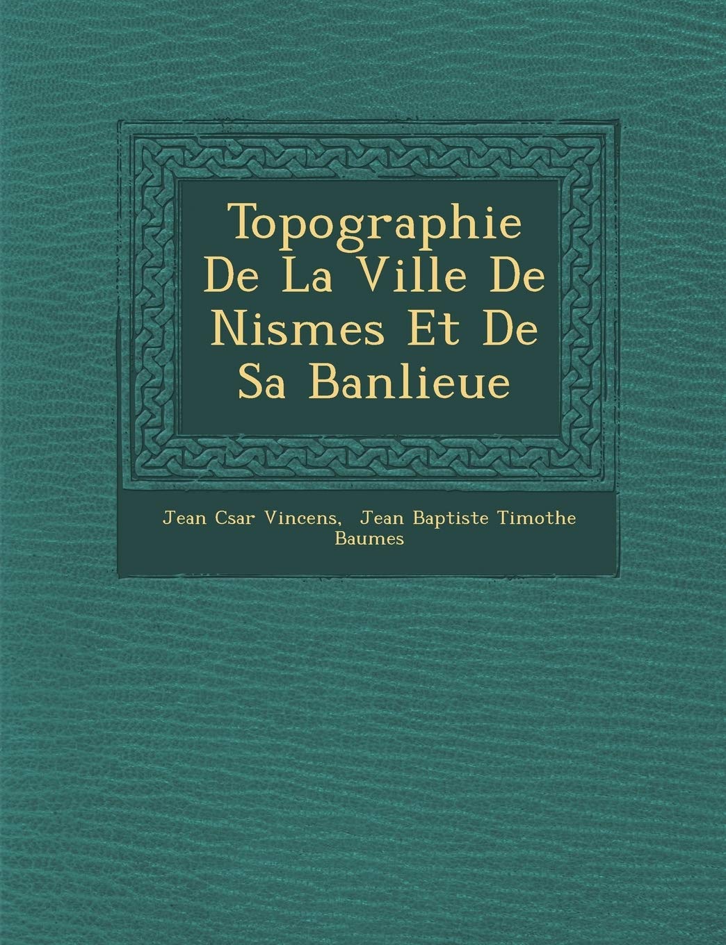 Topographie De La Ville De Nismes Et De Sa Banlieue book