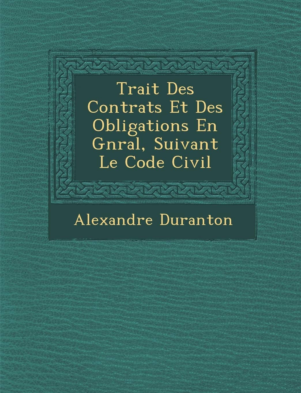 Trait Des Contrats Et Des Obligations En G N Ral, Suivant Le Code Civil book