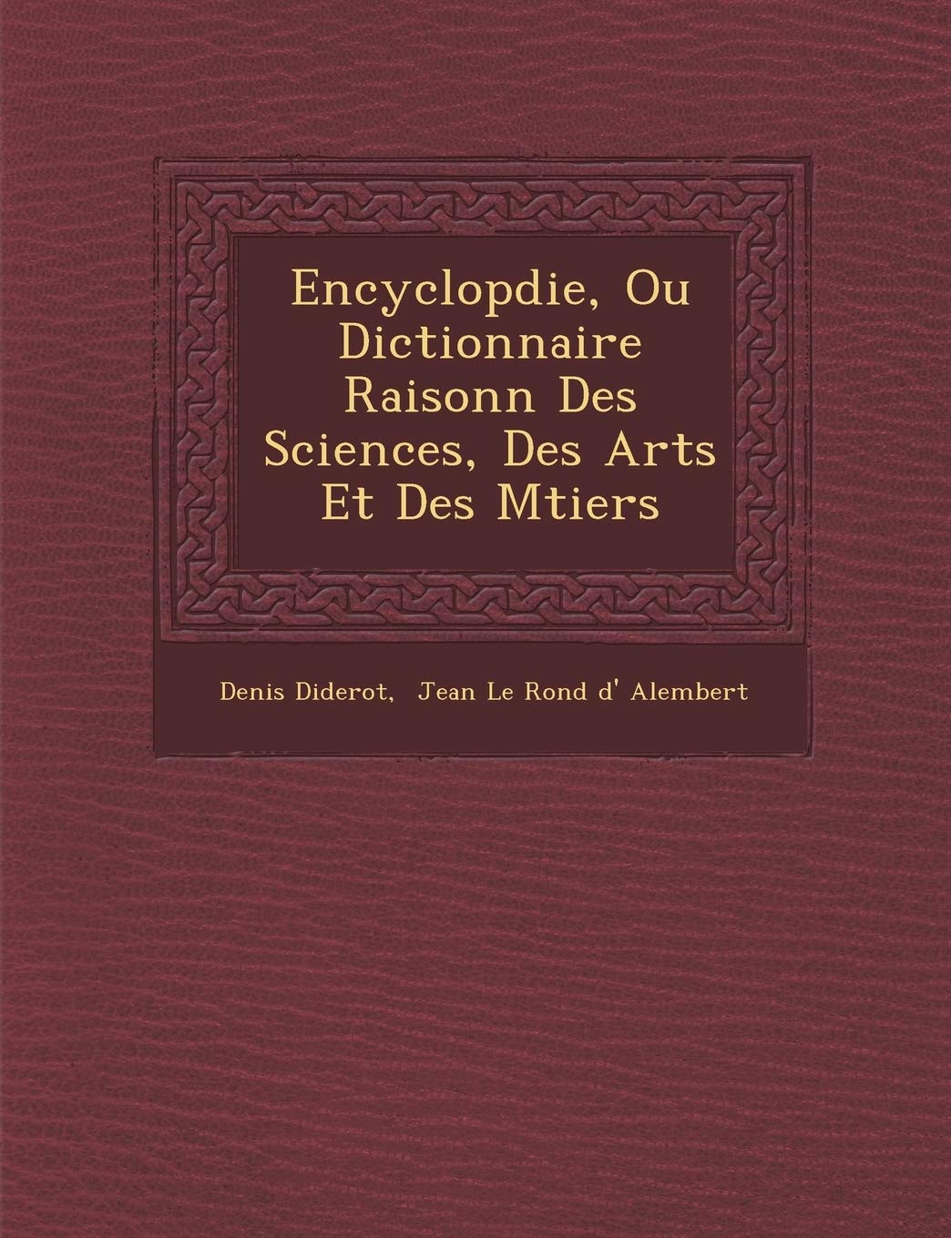 Encyclop�die, Ou Dictionnaire Raisonn� Des Sciences, Des Arts Et Des M�tiers book