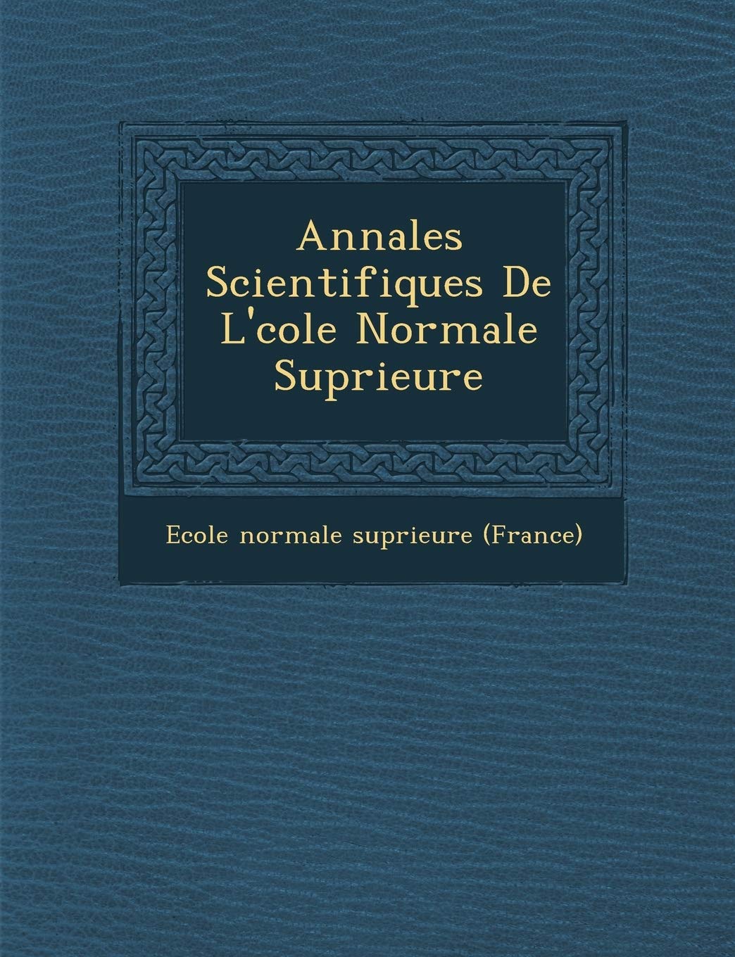 Annales Scientifiques de L' Cole Normale Sup Rieure book