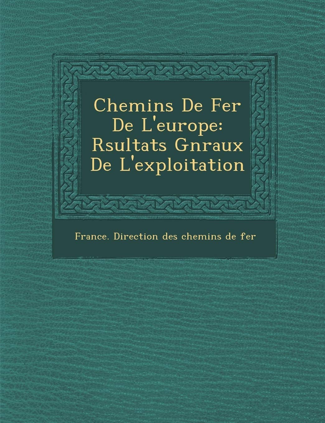 Chemins de Fer de L'Europe: R Sultats G N Raux de L'Exploitation book