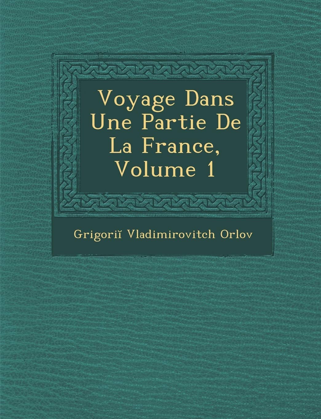 Voyage Dans Une Partie de La France, Volume 1 book