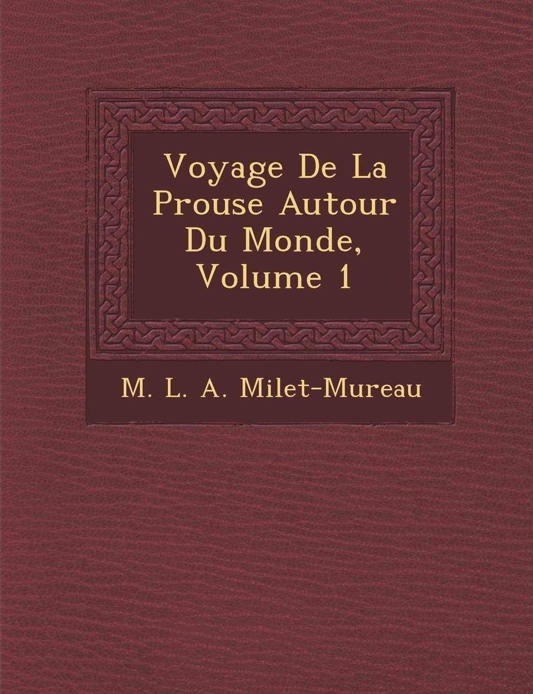 Voyage de La P Rouse Autour Du Monde, Volume 1 book