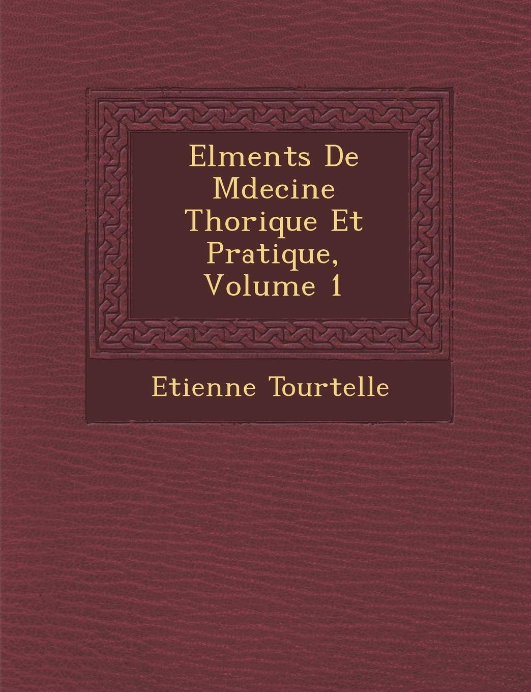 El Ments de M Decine Th Orique Et Pratique, Volume 1 book
