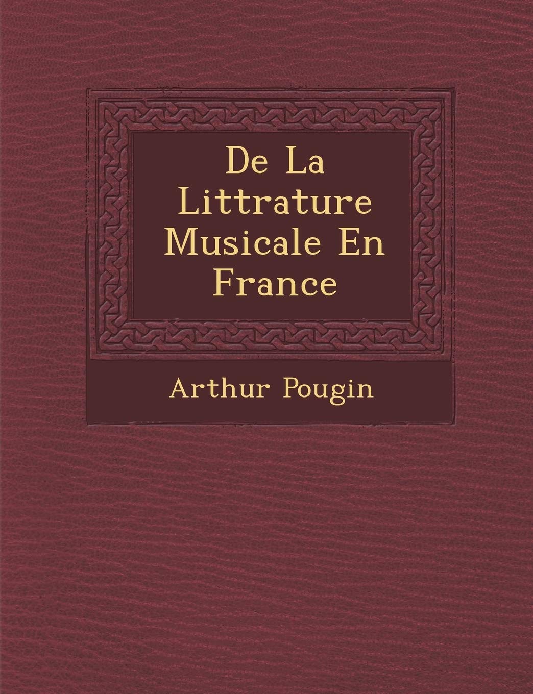 De La Litt�rature Musicale En France book