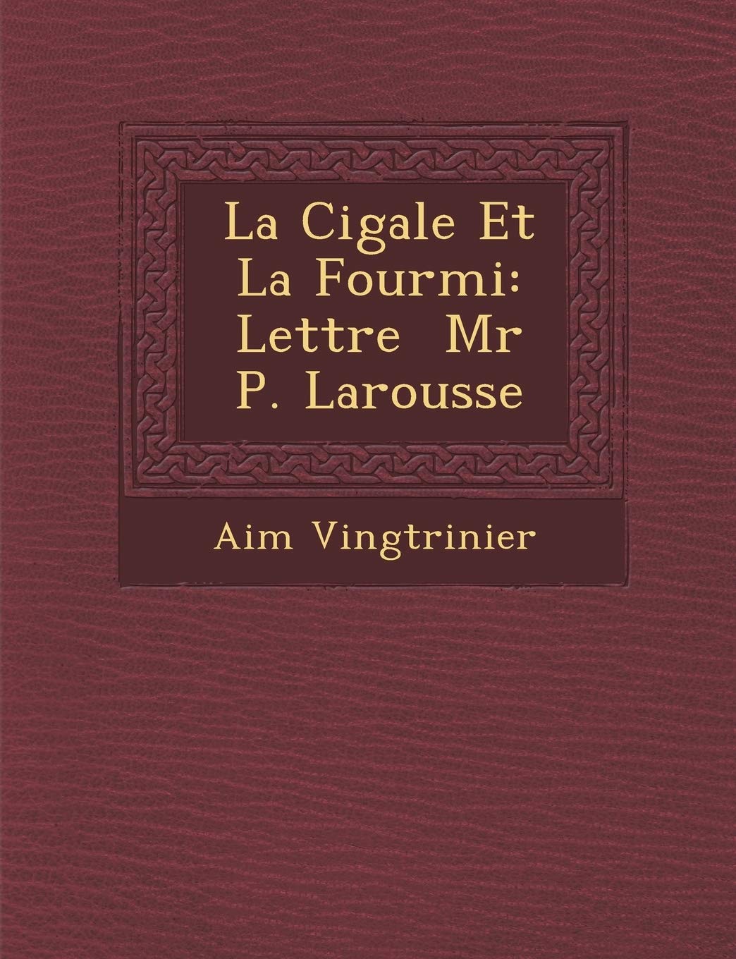 La Cigale Et La Fourmi: Lettre MR P. Larousse book