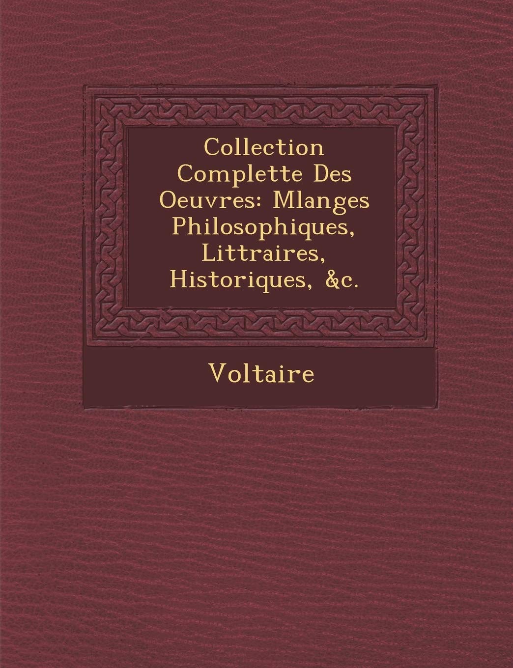 Collection Complette Des Oeuvres: Melanges Philosophiques, Litt Raires, Historiques, &C. book