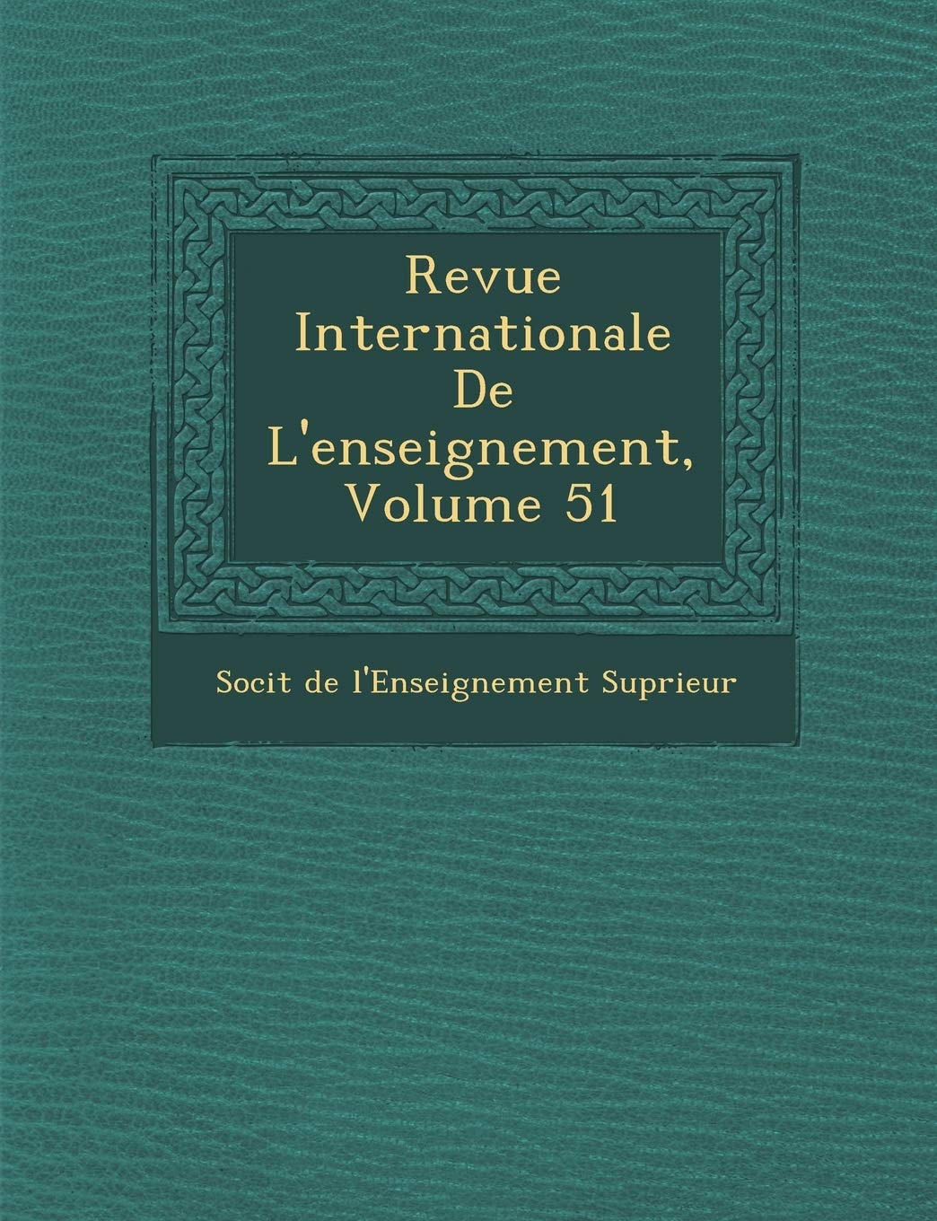 Revue Internationale de L'Enseignement, Volume 51 book