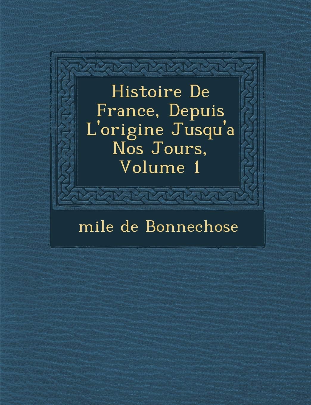 Histoire De France, Depuis L'origine Jusqu'a Nos Jours, Volume 1 book