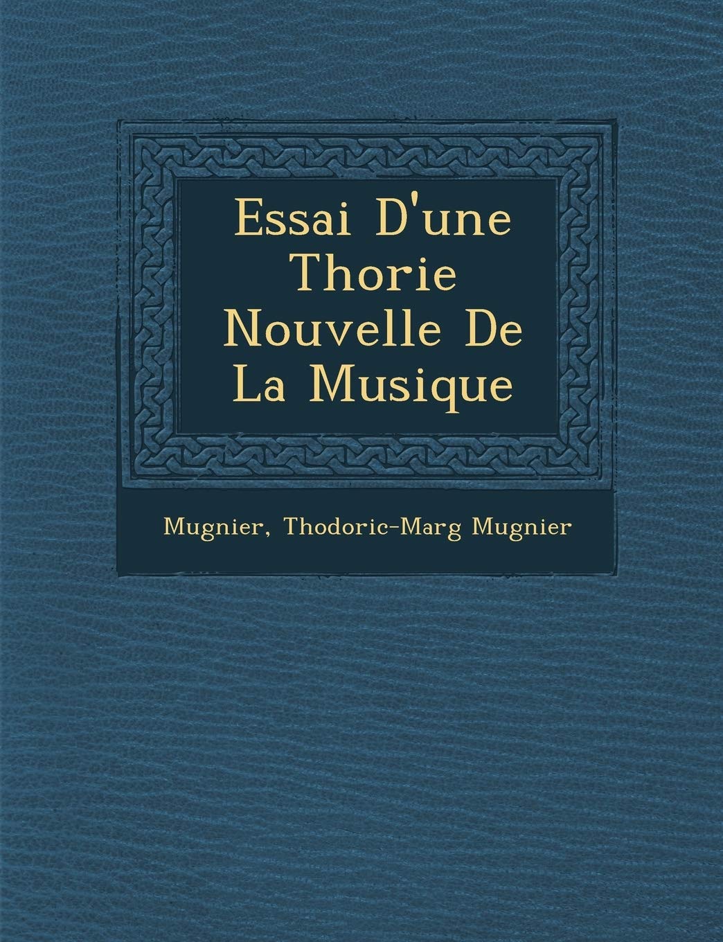 Essai D'Une Th Orie Nouvelle de La Musique book