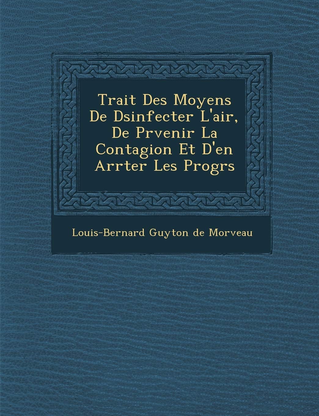 Trait Des Moyens de D Sinfecter L'Air, de PR Venir La Contagion Et D'En Arr Ter Les Progr S book