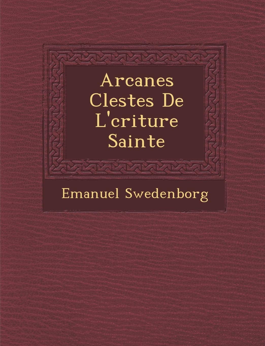 Arcanes C�lestes De L'�criture Sainte book