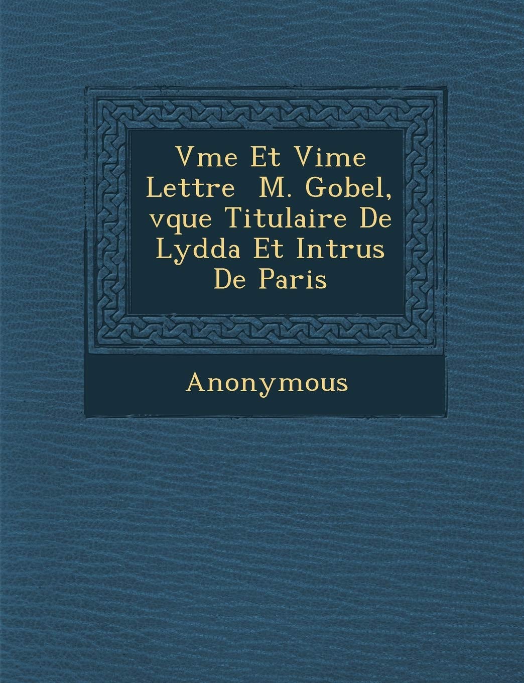 Vme Et Vime Lettre M. Gobel, V Que Titulaire de Lydda Et Intrus de Paris book