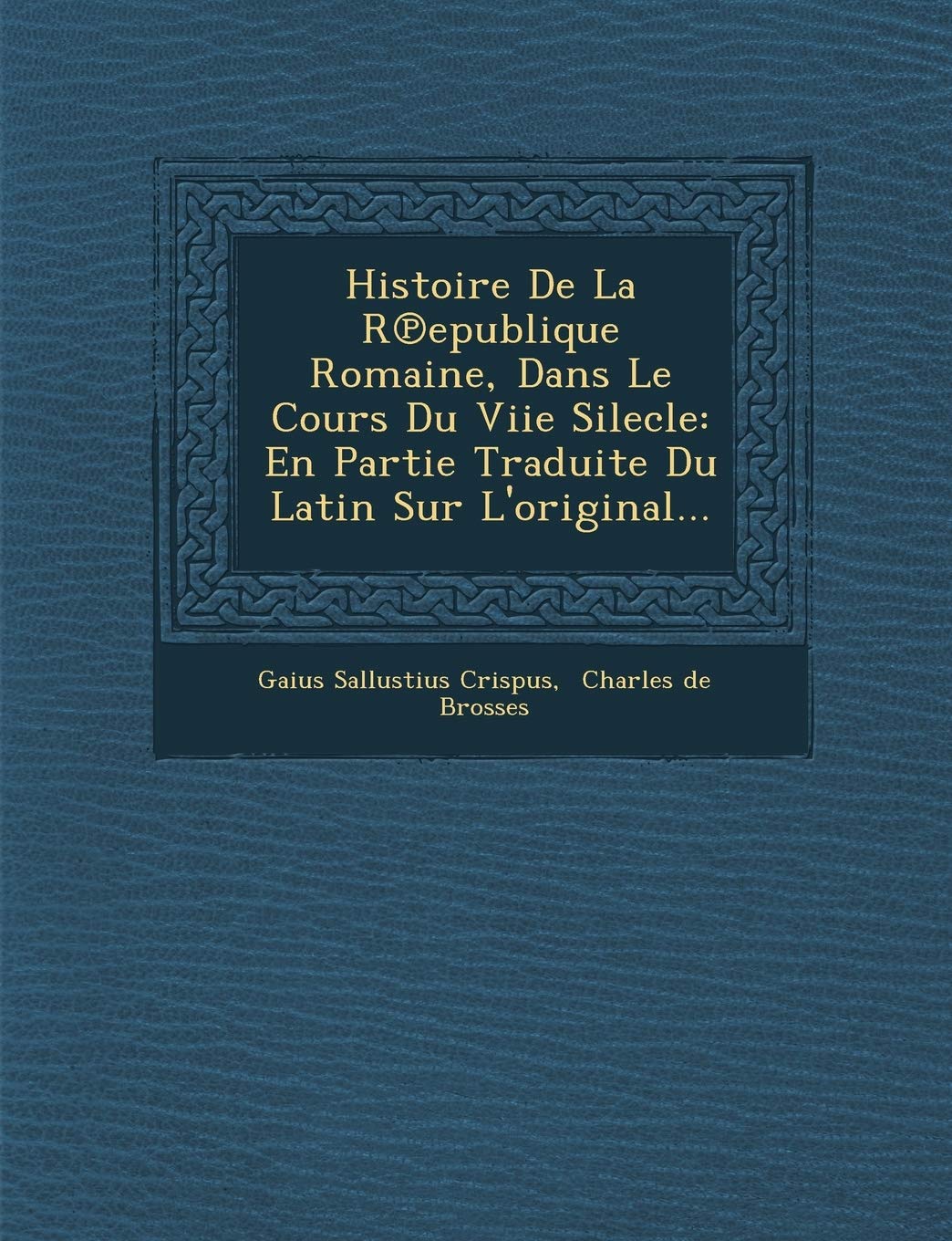 Histoire De La R℗epublique Romaine, Dans Le Cours Du Viie Silecle: En Partie Traduite Du Latin Sur L'original... book