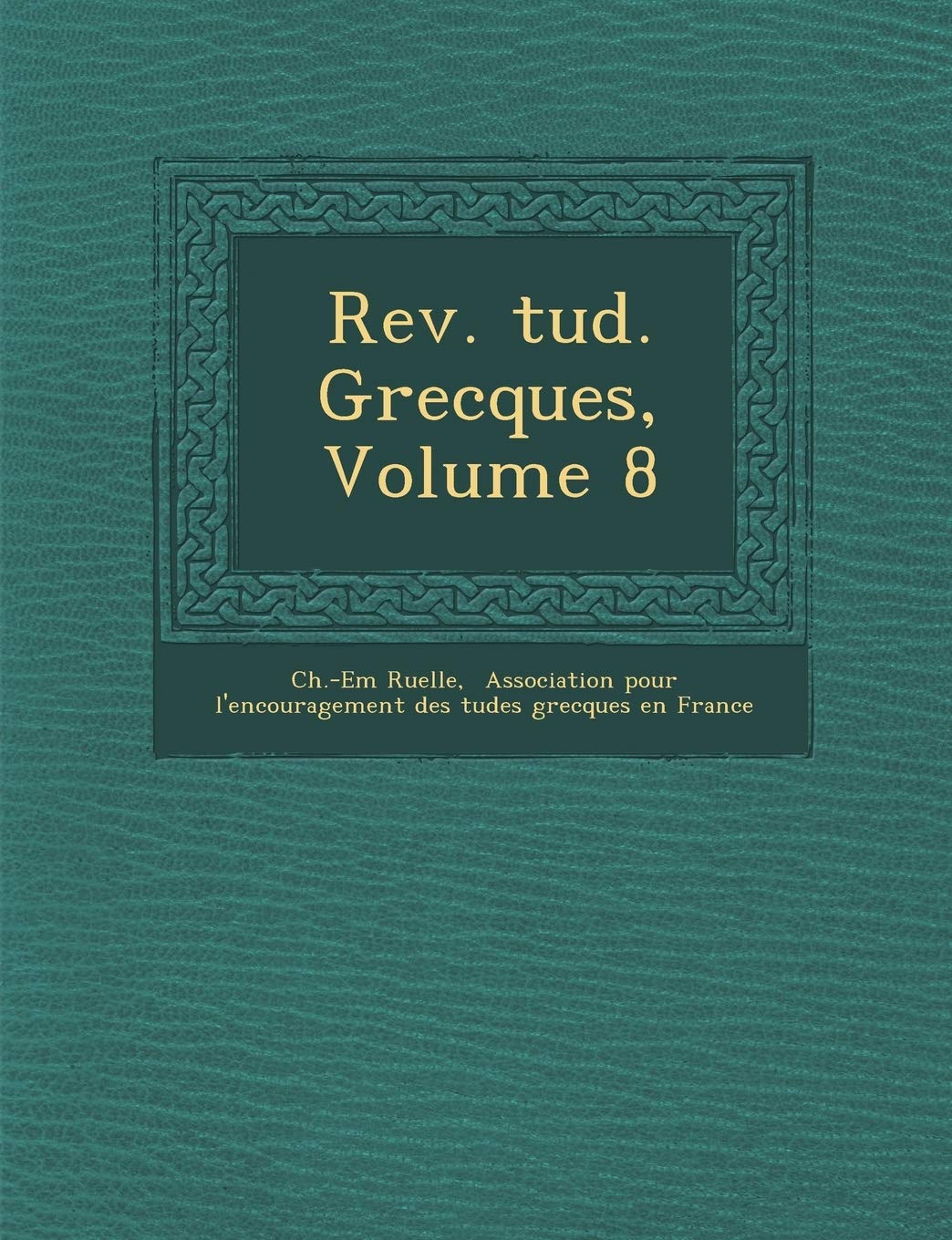 REV. Tud. Grecques, Volume 8 book