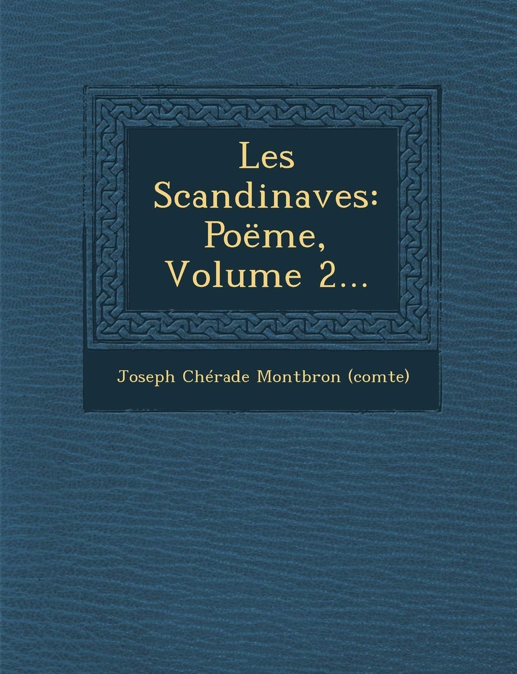 Les Scandinaves: Poeme, Volume 2... book