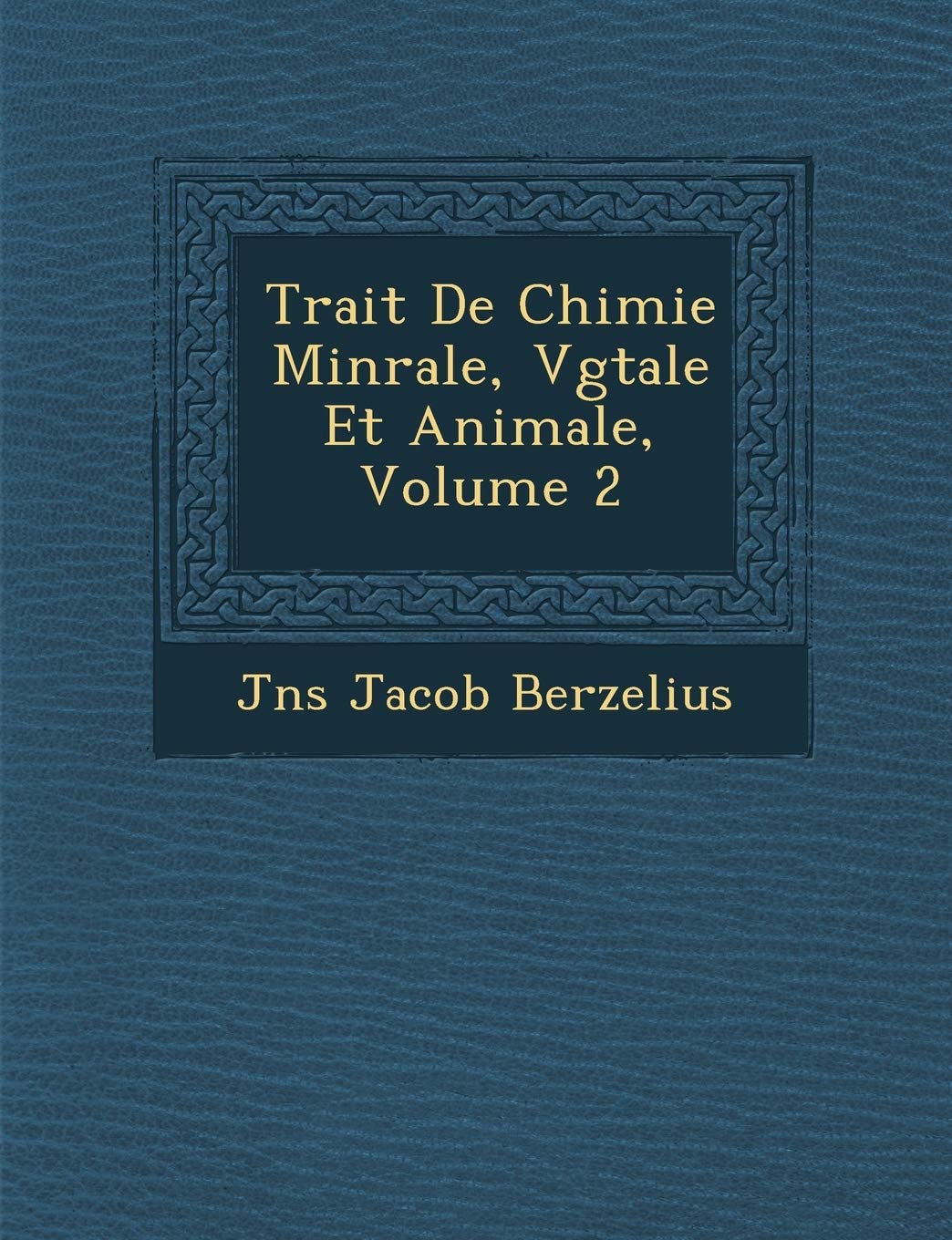 Trait de Chimie Min Rale, V G Tale Et Animale, Volume 2 book