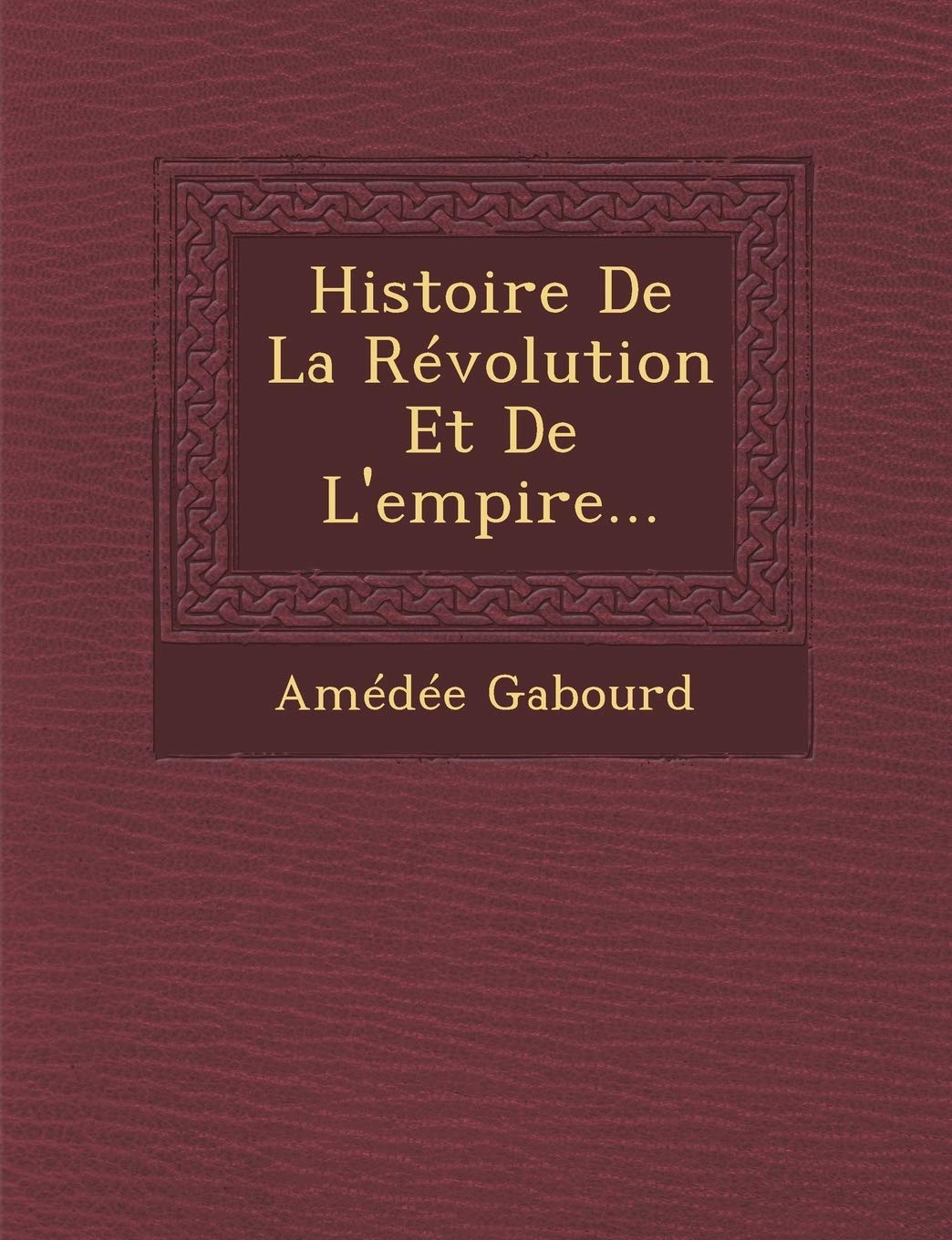Histoire De La Révolution Et De L'empire... book