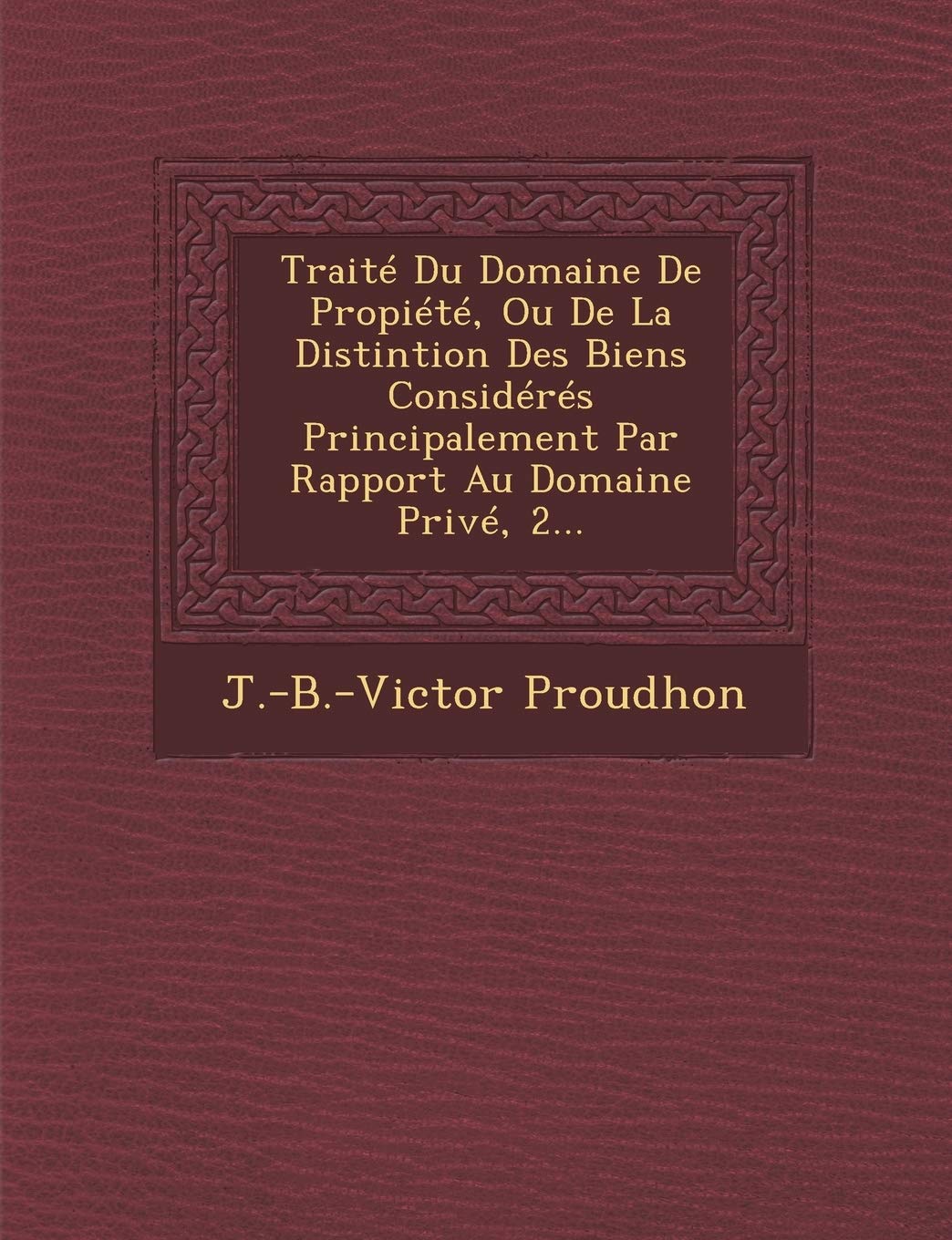 Traité Du Domaine De Propiété, Ou De La Distintion Des Biens Considérés Principalement Par Rapport Au Domaine Privé, 2... book