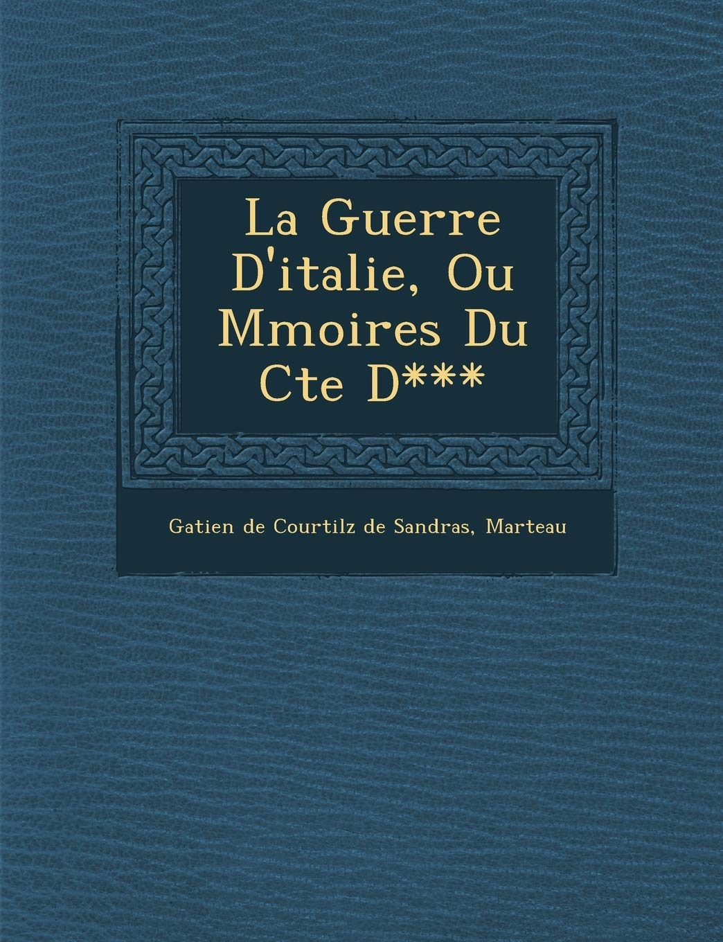 La Guerre D'Italie, Ou M Moires Du Cte D*** book