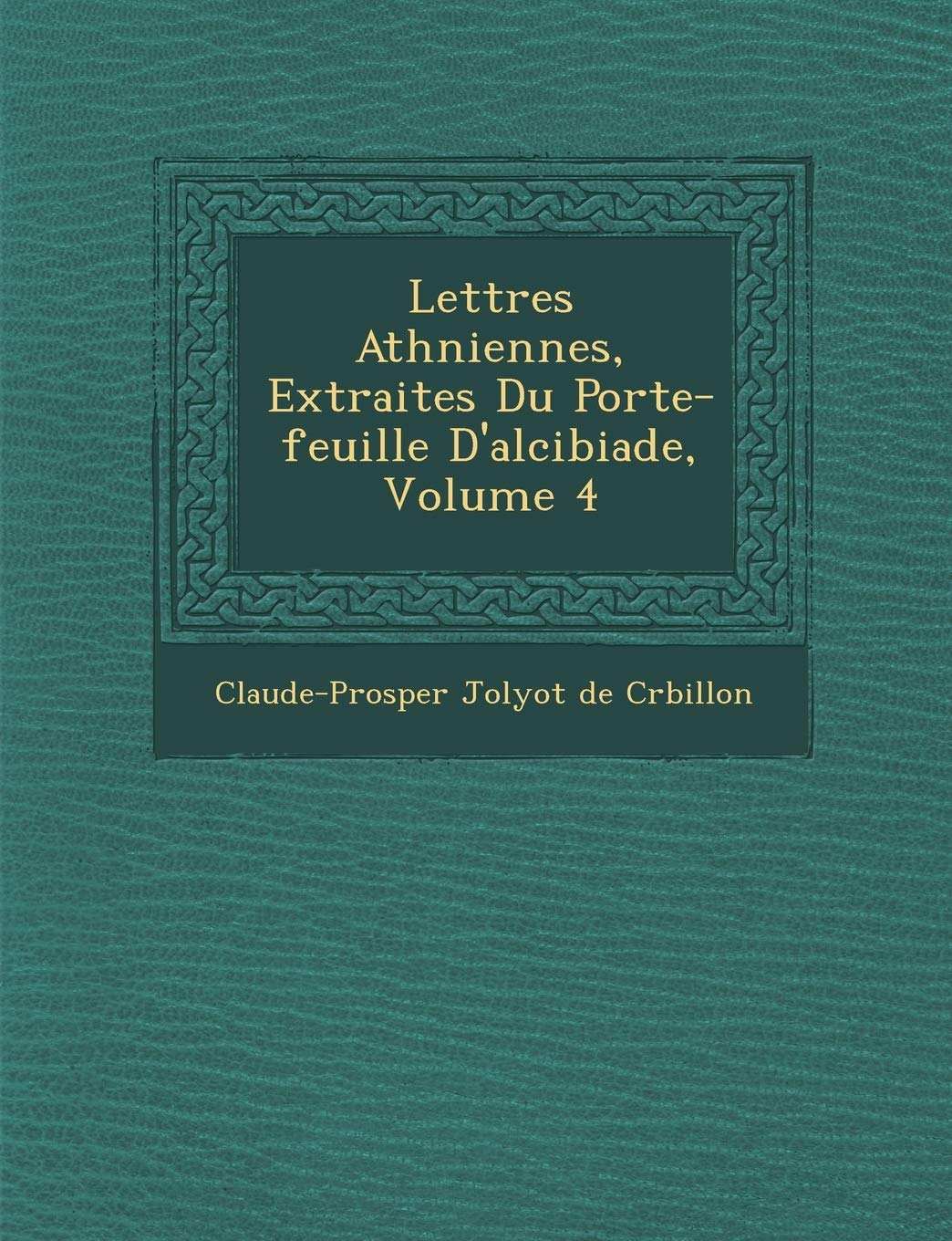 Lettres Ath Niennes, Extraites Du Porte-Feuille D'Alcibiade, Volume 4 book