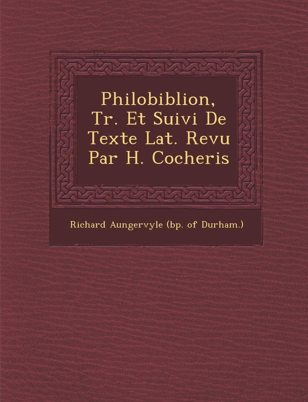 Philobiblion, Tr. Et Suivi de Texte Lat. Revu Par H. Cocheris book