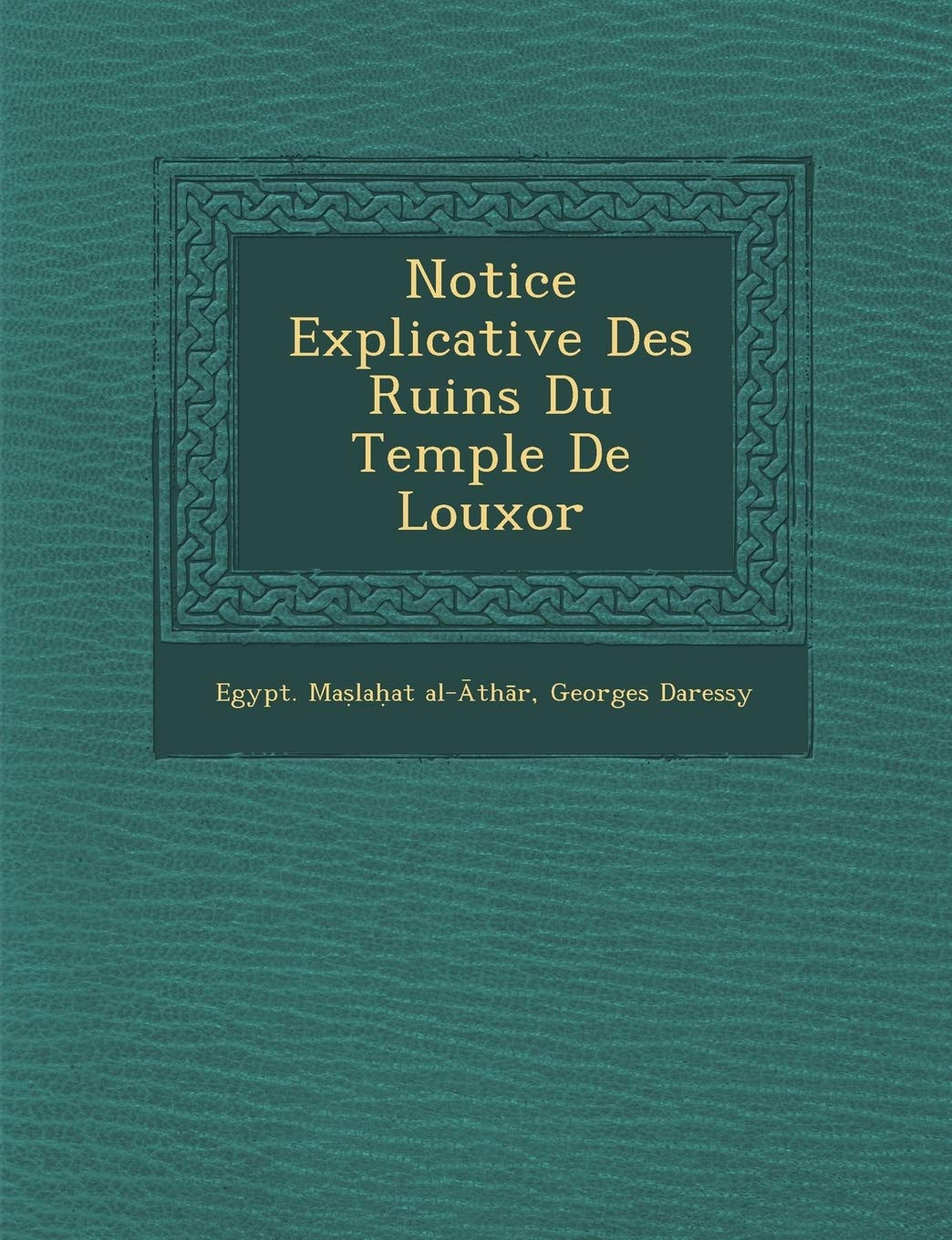 Notice Explicative Des Ruins Du Temple de Louxor book