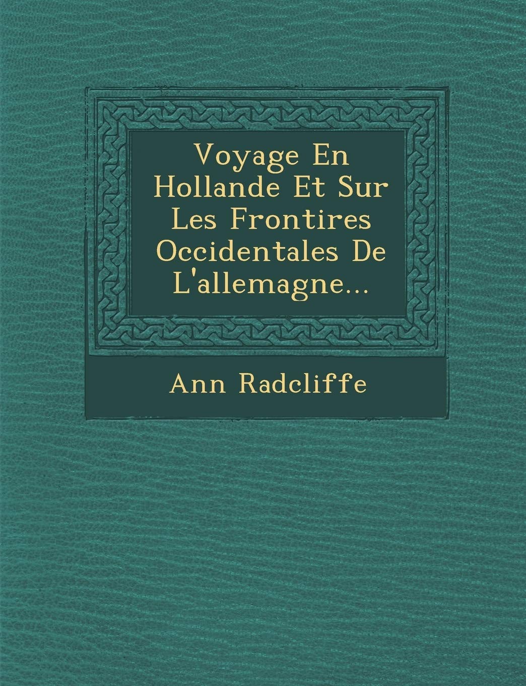 Voyage En Hollande Et Sur Les Fronti Res Occidentales de L'Allemagne... book
