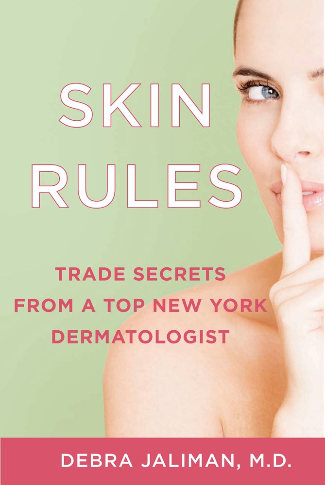 Skin Rules: Trade Secrets from a Top New York Dermatologist Leisure, Home & Garden