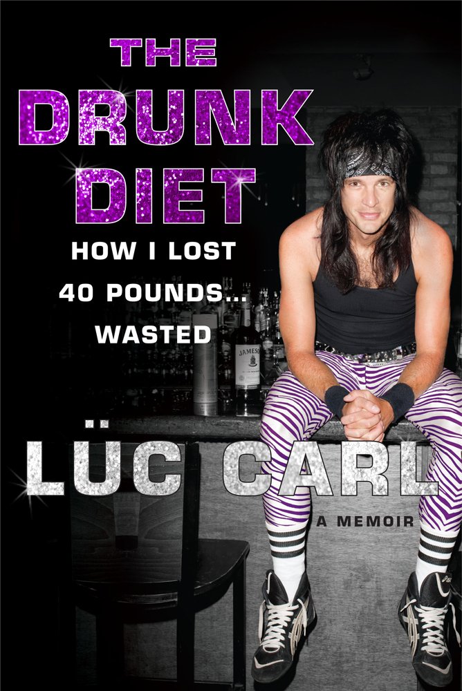 The Drunk Diet: How I Lost 40 Pounds... Wasted Art & Literature