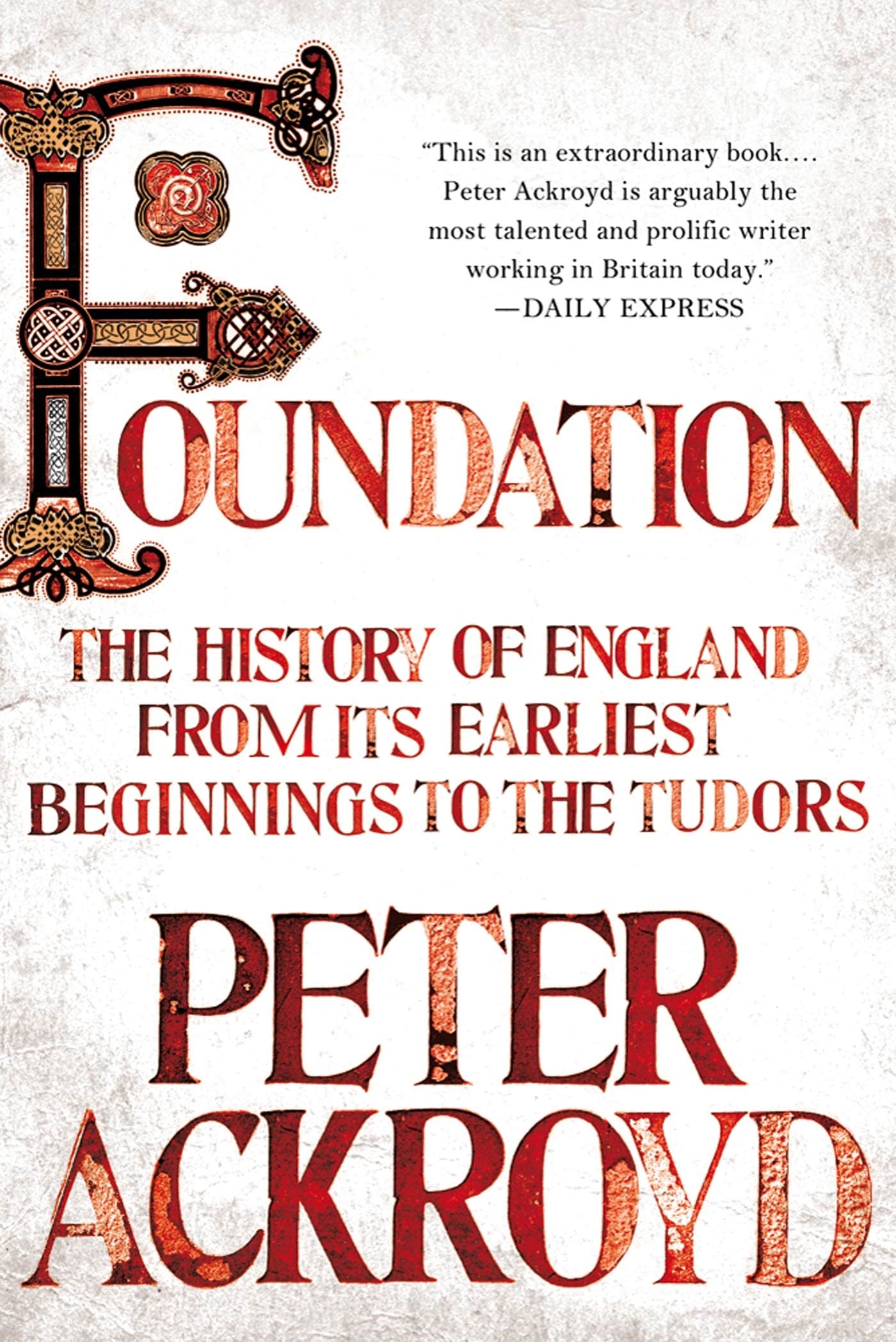 Foundation: The History of England from Its Earliest Beginnings to the Tudors Politics & History