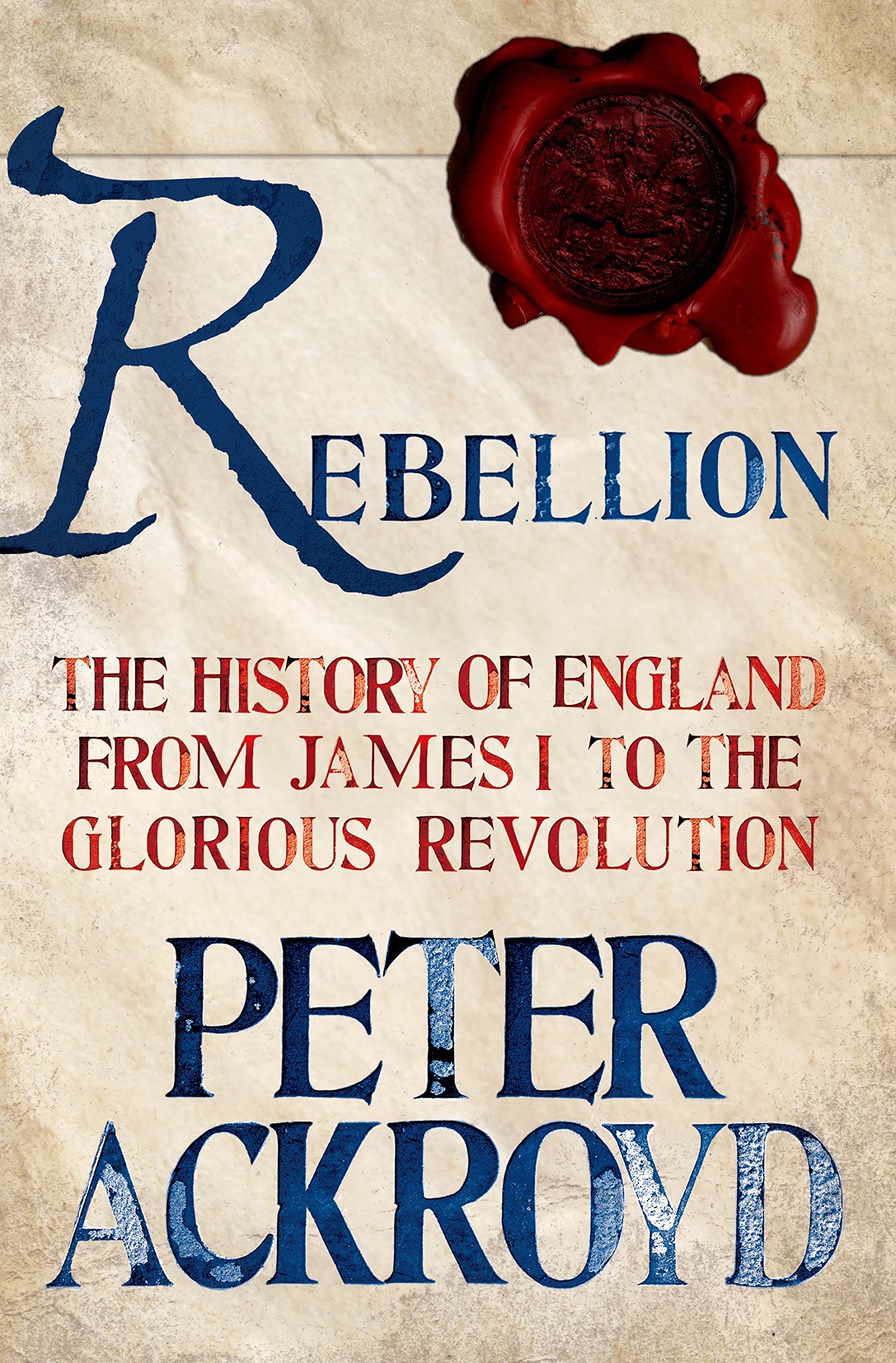 Rebellion: The History of England from James I to the Glorious Revolution Politics & History