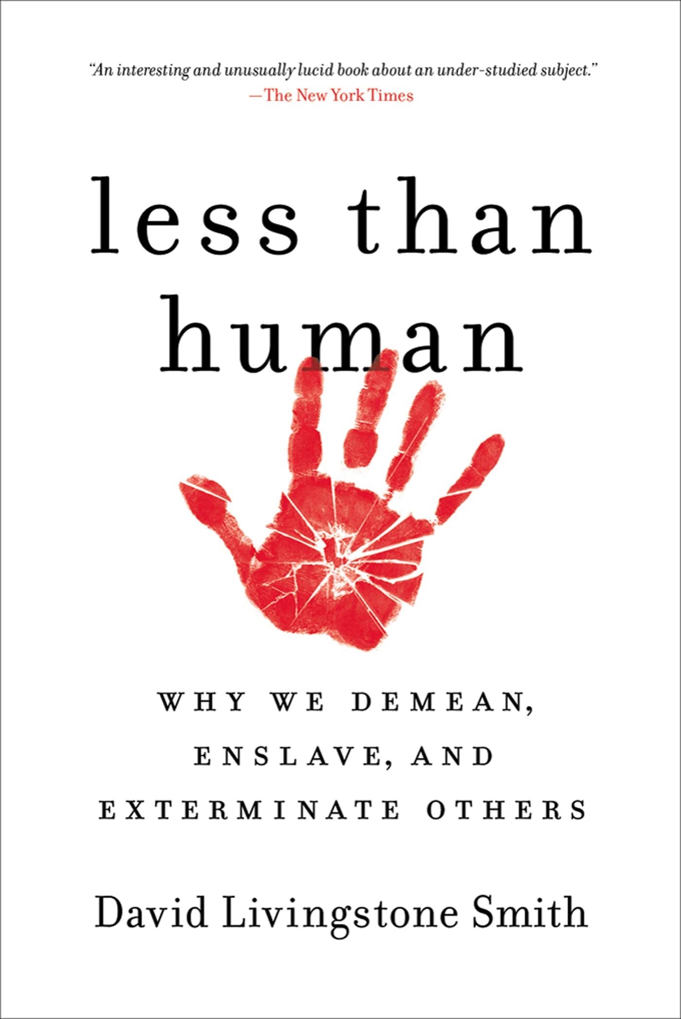 Less Than Human: Why We Demean, Enslave, and Exterminate Others Philosophy