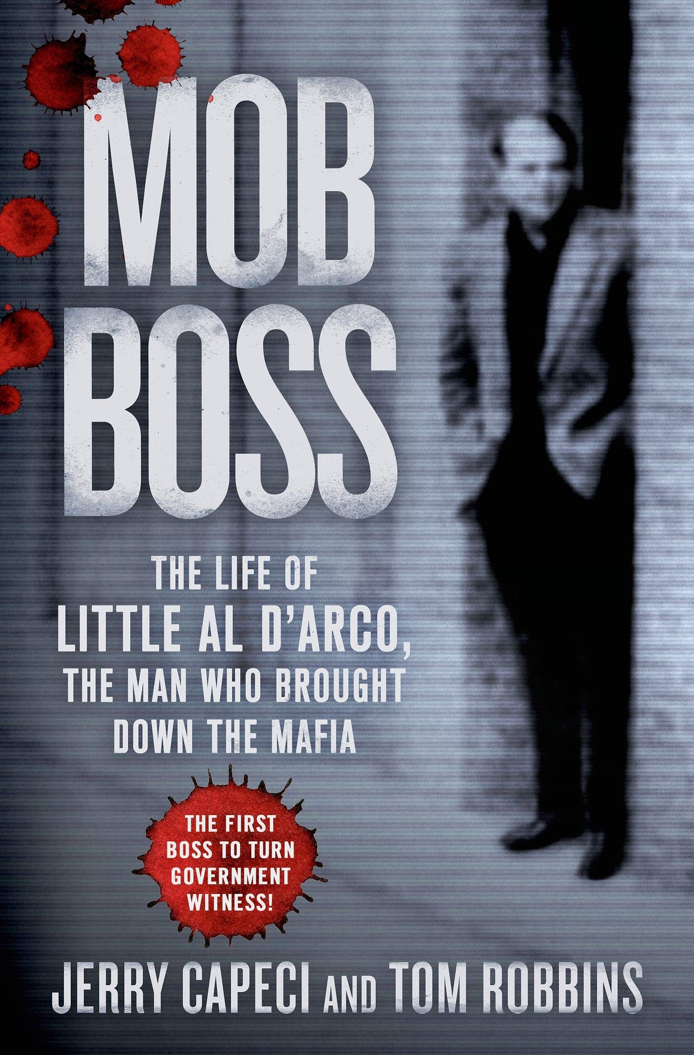Mob Boss: The Life of Little Al D'arco, the Man Who Brought Down the Mafia Politics & Society