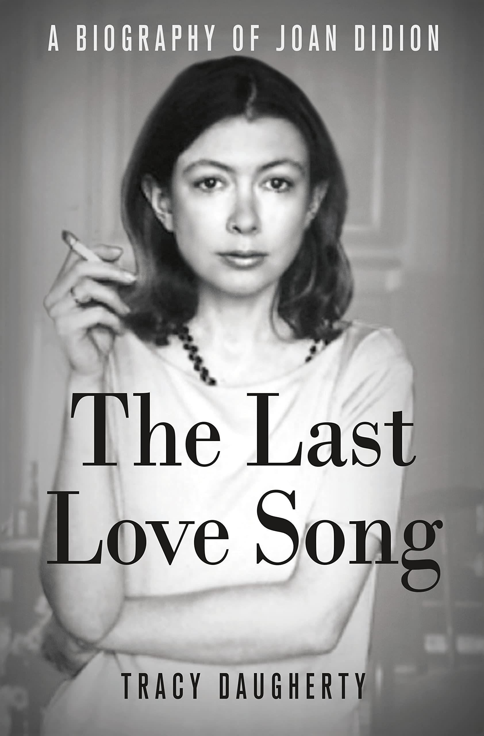 The Last Love Song: A Biography of Joan Didion Contemporary literature
